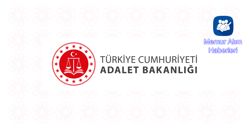 Adalet Bakanlığı 15 Bin Personel Alımı İçin İl İl Kadro Dağılımı Netleşmeye Başladı